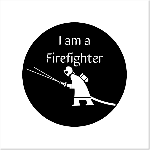 I am a Firefighter Wall Art by artist369